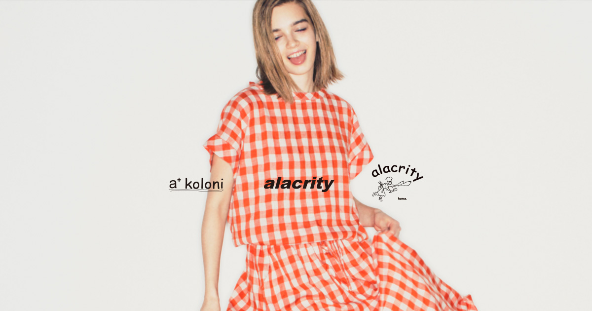 alacrity a+koloni [アラクリィティー コロニー] Official Website